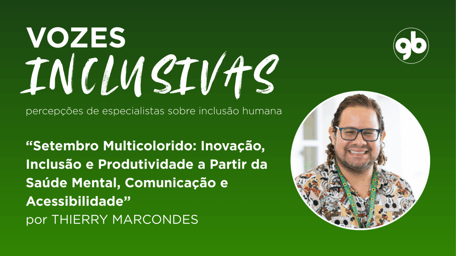 sobre fundo verde, título vozes inclusivas e foto da autora Thierry Marcondes. Artigo sobre Setembro Multicolorido.