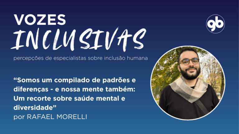 sobre fundo degradé azul, título em branco "vozes inclusivas" e foto circular de Rafael Morelli Artigo: "Somos um compilado de padrões e diferenças - e nossa mente também: Um recorte sobre saúde mental e diversidade"